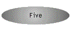 Five