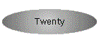 Twenty